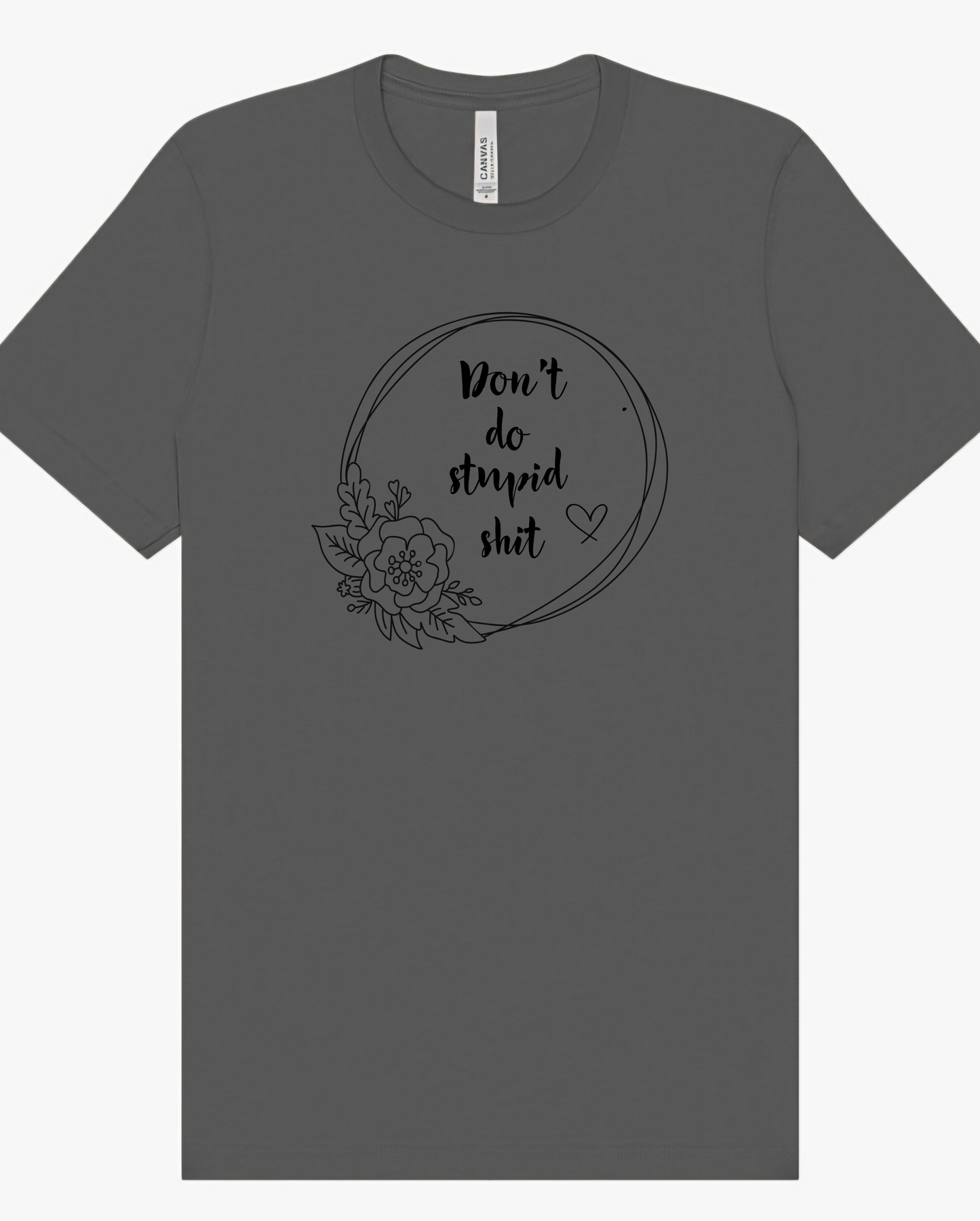 "Don't Do Stupid Shit" Screen Print Apparel