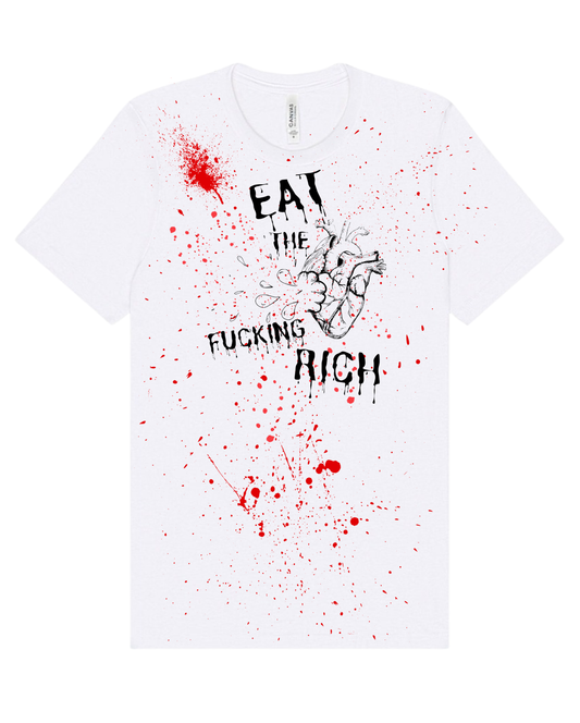 "Eat The F*cking Rich" Screen Print Apparel
