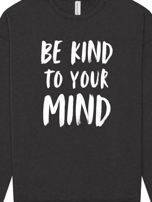 "Be Kind to Your Mind" Sweatshirt