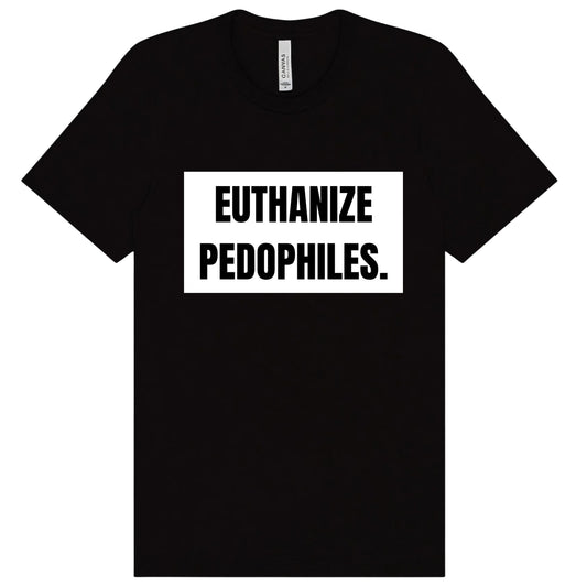 Euthanize Pedophiles Screen Print Apparel
